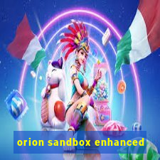 orion sandbox enhanced